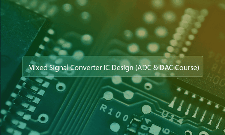Khóa học Thiết kế Vi mạch Hỗn hợp Cơ bản Khóa học Thiết kế Vi mạch Hỗn hợp Cơ bản