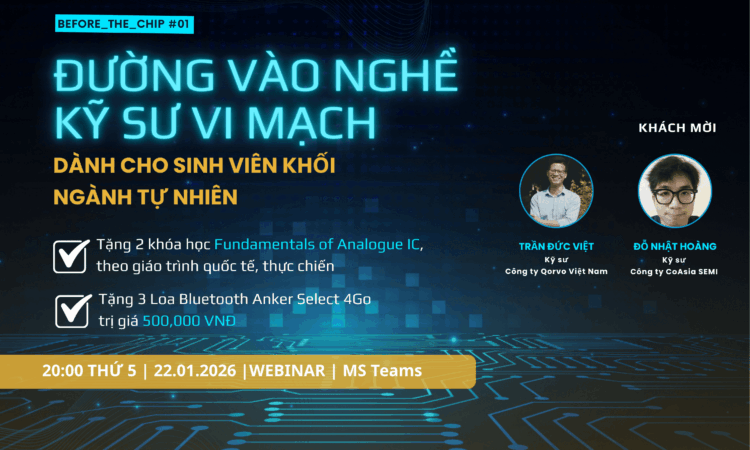 Webinar “Đường vào nghề Kỹ sư vi mạch dành cho sinh viên khối ngành Tự nhiên” Webinar “Đường vào nghề Kỹ sư vi mạch dành cho sinh viên khối ngành Tự nhiên”